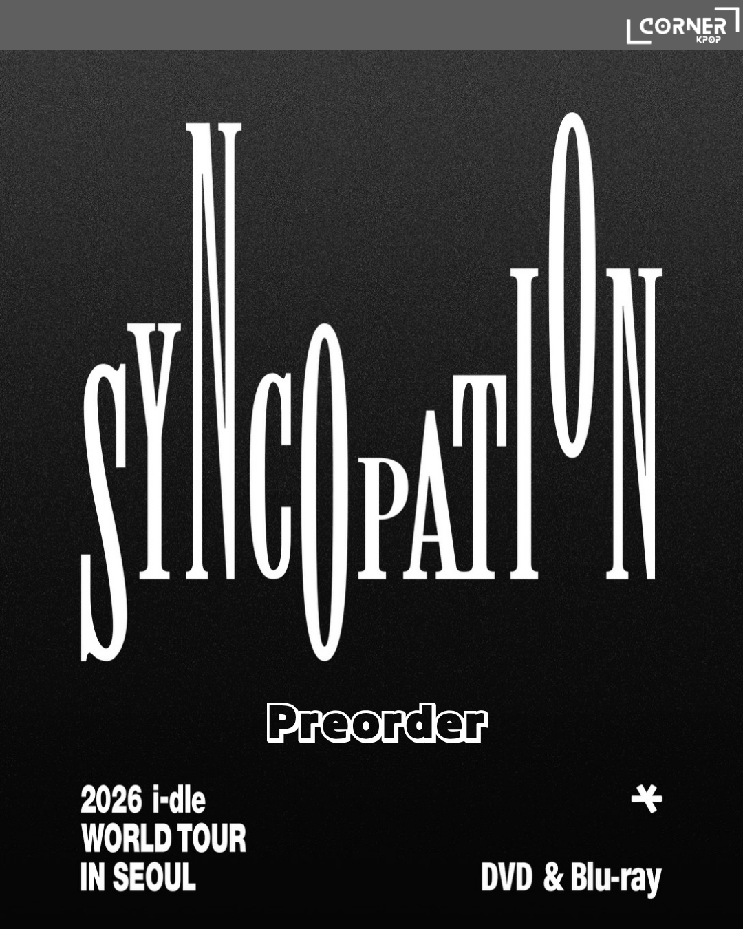 [韓國預訂] i-dle演唱會周邊代購 i-dle - 2026 i-dle WORLD TOUR [Syncopation] IN SEOUL