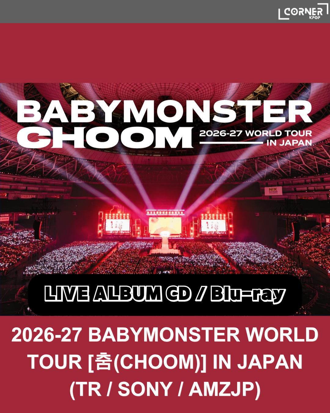 [日本預訂] BM演唱會專輯代購 2026-27 BABYMONSTER WORLD TOUR [춤(CHOOM)] IN JAPAN (TR / SONY / AMZJP)