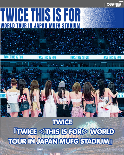 [日本預訂] TWICE日本演唱會周邊『TWICE ＜THIS IS FOR＞ WORLD TOUR IN JAPAN MUFG STADIUM』