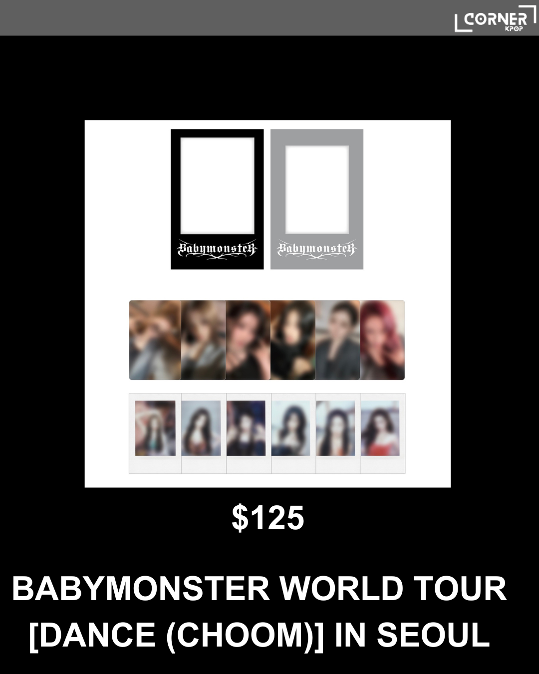 [韓國預訂] BM周邊代購 BABYMONSTER WORLD TOUR [DANCE (CHOOM)] BABYMONSTER PHOTO PACKAGE